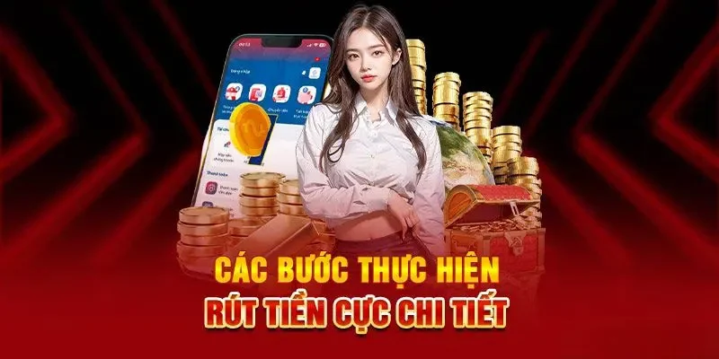 Hướng dẫn quy trình chuẩn rút tiền mặt cho người chơi