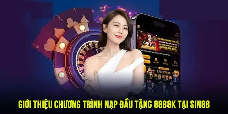 Giới thiệu tổng quan sự kiện ưu đãi nạp đầu tặng 8888k