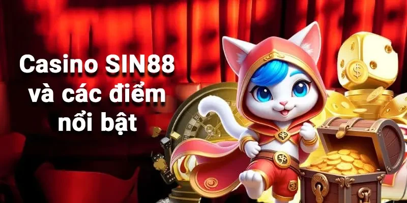 Khám phá ưu điểm Casino SIN88